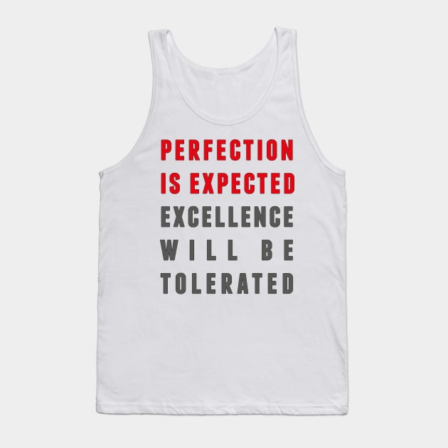 Perfection is expected Tank Top by suranyami